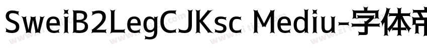 SweiB2LegCJKsc Mediu字体转换